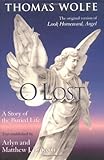 O Lost: A Story of the Buried Life by Thomas Wolfe, Arlyn Bruccoli