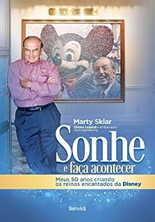 Livro Sonhe e Faça Acontecer - Meus 50 anos criando os reinos encantados da Disney