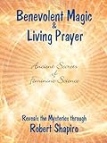 Benevolent Magic and Living Prayer (Secrets of Feminine Science Book 1) by 