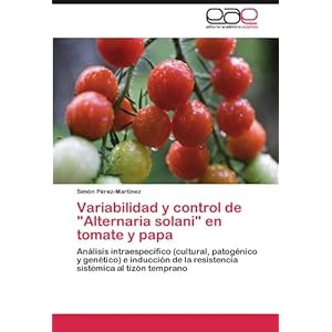 Variabilidad y control de "Alternaria solani" en tomate y papa: Análisis intraespecífico (cultural, patogénico y genético) e inducción de la resi