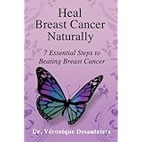 Heal Breast Cancer Naturally: 7 Essential Steps to Beating Breast Cancer