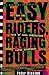 Easy Riders, Raging Bulls: How the Sex-Drugs-and-Rock 'N' Roll Generation Saved Hollywood by Peter Biskind