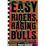 Easy Riders, Raging Bulls: How the Sex-Drugs-and-Rock 'N' Roll Generation Saved Hollywood