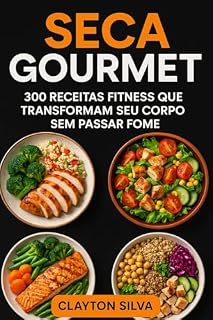 Livro Seca Gourmet: 300 Receitas Fitness : Que Transformam Seu Corpo Sem Passar Fome