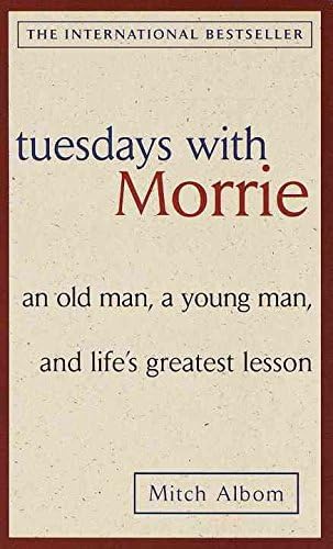 [Tuesdays with Morrie: an Old Man, a Young Man, and Life's Greatest Lesson] (By: Mitch Albom) [published: January, 2006]