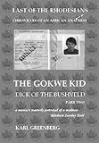 The Gokwe Kid - Dick of the Bushveld - Part Two (Last of the Rhodesians - Chronicles of an African Book 2)
