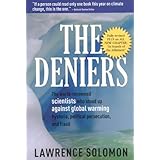 The Deniers, Fully Revised: The World-Renowned Scientists Who Stood Up Against Global Warming Hysteria, Political Persecution