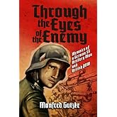 Through the Eyes of the Enemy: Memoirs of a German SS Artillery Man and British POW