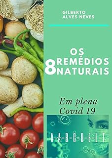 Livro Os 8 Remédios Naturais: Em plena Covid 19