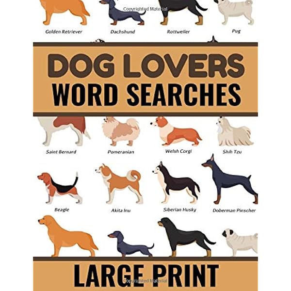 Dog Lovers Word Searches 40 Large Print Challenging Puzzles To Discover More Than 600 Dog Breeds Crossbreeds Gift For Word Puzzles Lovers Publishing Adorable Dogs Amazon Com Books Dog Lovers Word Searches 40 Large Print Challenging Puzzles To Discover More Than 600 Dog Breeds Crossbreeds Gift For Word Puzzles Lovers Publishing Adorable Dogs Amazon Com Books