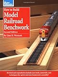 How to Build Model Railroad Benchwork, Second Edition (Model Railroader) by Linn Hanson Westcott, Rick Selby