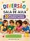 Livro DIVERSÃO EM SALA DE AULA : 30 Brincadeiras Criativas para Estimular o Aprendizado! (educação)