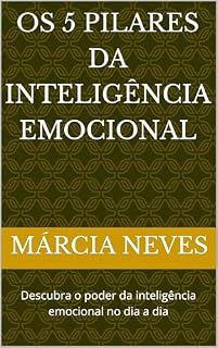 Livro Os 5 Pilares da Inteligência Emocional: Descubra o poder da inteligência emocional no dia a dia
