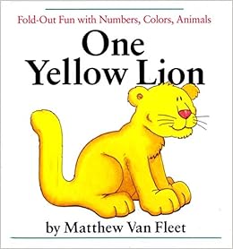 Amazon Com One Yellow Lion Fold Out Fun With Numbers Colors Animals 9780803710993 Van Fleet Matthew Van Fleet Matthew Books