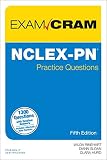 NCLEX-PN Practice Questions Exam Cram (5th Edition) NCLEX-PN Practice Questions Exam Cram (5th Edition)