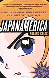 Front cover for the book Japanamerica: How Japanese Pop Culture Has Invaded the U.S. by Roland Kelts