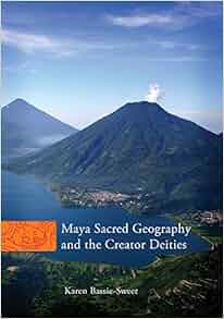 Maya Sacred Geography And The Creator Deities The Civilization Of The
American Indian Series