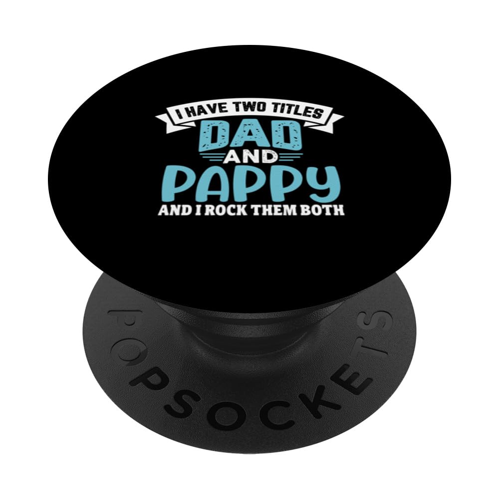 I Have Two Titles Dad And Pappy And I Rock Them Both PopSockets Swappable PopGrip