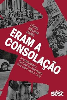 Livro Eram a Consolação: Sociabilidade e cultura em São Paulo nos anos 1960 e 1970
