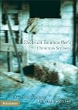 Dietrich Bonhoeffer's Christmas Sermons by Dietrich Bonhoeffer, Edwin H. Robertson