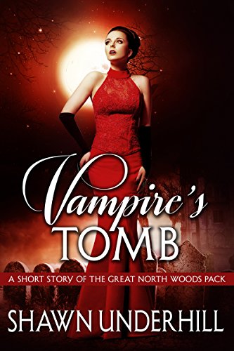 Vampire's Tomb: A Short Story of The Great North Woods Pack