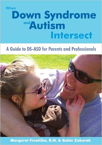 When Down Syndrome and Autism Intersect: A Guide to DS-ASD for Parents and Professionals