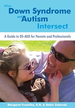 When Down Syndrome and Autism Intersect: A Guide to DS-ASD for Parents and Professionals - Popular Autism Related Book