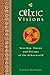 Celtic Visions: Seership, Omens and Dreams of the Otherworld by Caitlin Matthews