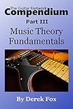 The Guitar Fretwork Compendium Part III: Music Theory Fundamentals