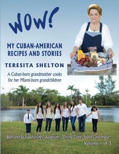 Wow! My Cuban-American Recipes and Stories Volume 1 of 3