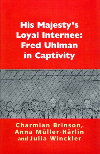 His Majesty's Loyal Internee: Fred Uhlman in Captivity by Charmian Brinson, Anna MÃ?Â?Ã?Â?Ã?Â?Ã?¼ller-HÃ?Â?Ã?Â, Julia Winckler