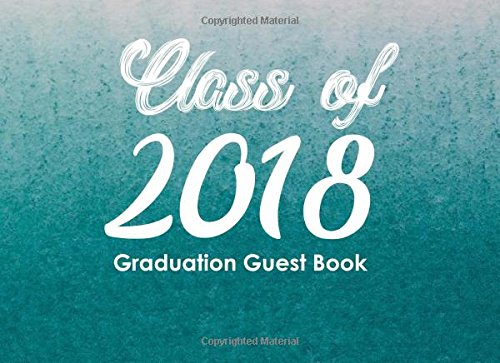 [Free] Class of 2018 Graduation Guest Book: Blue Watercolor Graduation Party Guest Book Sign in Party Log C P.P.T