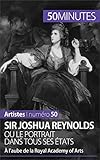 Sir Joshua Reynolds ou le portrait dans tous ses états: À l'aube de la Royal Academy of Arts (Arti by Delphine Gervais de Lafond, 50 minutes