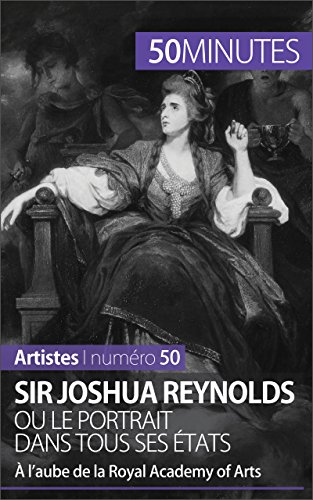 Sir Joshua Reynolds ou le portrait dans tous ses états: À l'aube de la Royal Academy of Arts (Arti by Delphine Gervais de Lafond