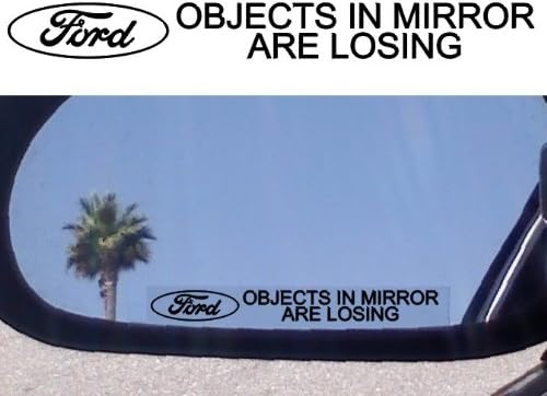 (2) Mirror Decals " OBJECTS IN MIRROR ARE LOSING" for FORD GT 500 40 MUSTANG SHELBY SALEEN KR SVT COBRA MACH 1 BULLITT ROUSH FOCUS FLEX FUSION PROBE Expedition Excursion F250 F350 F450 Taurus F150 Ranger Escort Explorer Focus AEROSTAR ASPIRE BRONCO II CONTOUR CROWN VICTORIA EDGE SPORT TRAC F 100 150 250 350 FAIRLANE FALCON FIVE HUNDRED FREESTAR TEMPO THUNDERBIRD TORINO WINDSTAR LX