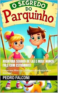 Livro Aventura Segura de Lili e Max: Nunca Fale com Estranhos!: Ensine seus filhos a se protegerem de maneira fácil e divertida!