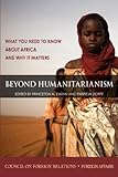 Book cover for Beyond Humanitarianism: What You Need to Know About Africa and Why It Matters