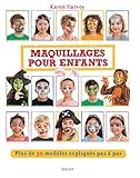 Maquillages pour enfants : Plus de 30 modèles expliqués pas à pas by 