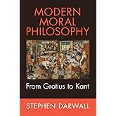 Modern Moral Philosophy: From Grotius to Kant (Evolution of Modern Philosophy)