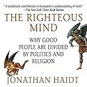 The Righteous Mind: Why Good People Are Divided by Politics and Religion Audiobook by Jonathan Haidt Narrated by Jonathan Haidt