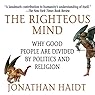The Righteous Mind: Why Good People Are Divided by Politics and Religion | Jonathan Haidt