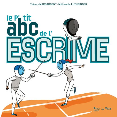 Le  p'tit abc de l'escrime