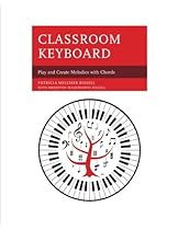 Classroom Keyboard: Play and Create Melodies with Chords Classroom Keyboard: Play and Create Melodies with Chords