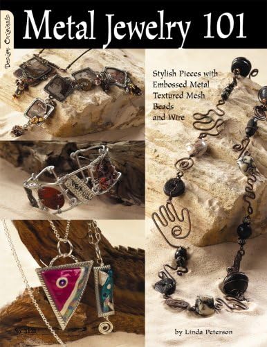 Linda PetersonMetal Jewelry 101: Stylized Pieces with Embossed Metal, Textured Mesh Beads, and Wire