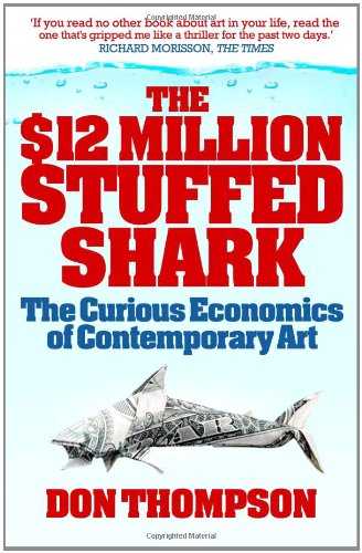 The $12 Million Stuffed Shark: The Curious Economics of Contemporary Art