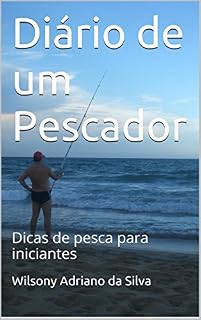 Livro Diário de um Pescador: Dicas de pesca para iniciantes