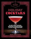 The Artisanal Kitchen: Holiday Cocktails: The Best Nogs, Punches, Sparklers, and Mixed Drinks for Ev by Nick Mautone