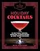 The Artisanal Kitchen: Holiday Cocktails: The Best Nogs, Punches, Sparklers, and Mixed Drinks for Ev by Nick Mautone