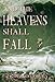 And the Heavens Shall Fall