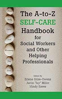 The A-to-Z Self-Care Handbook for Social Workers and Other Helping Professionals by [Grise-Owens, Erlene]